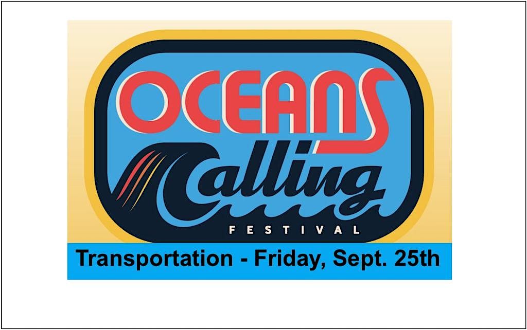 Roundtrip Travel to Oceans Calling Festival - Friday, September 25th