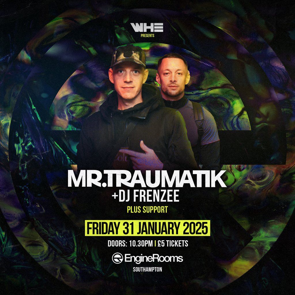 WHE Presents: Mr Traumatik & DJ Frenzee | Southampton