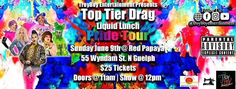 Top Tier Drag *Liquid Lunch* Pride Tour - Guelph - June 9th
