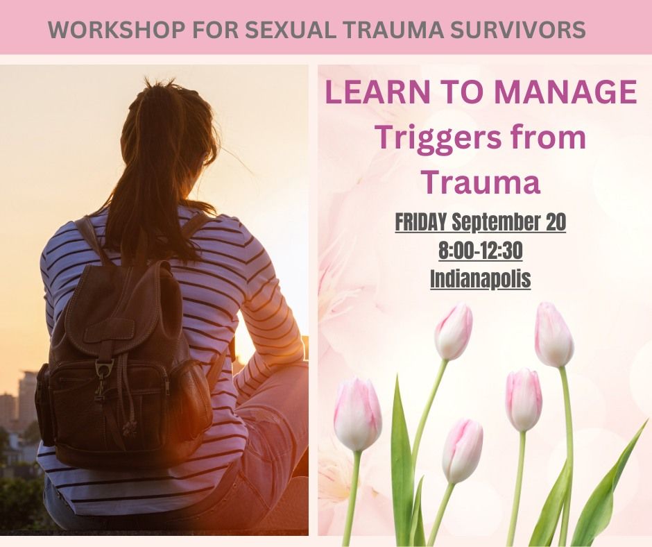 Sexual Trauma Survivors Workshop: Learn to manage Triggers from Trauma