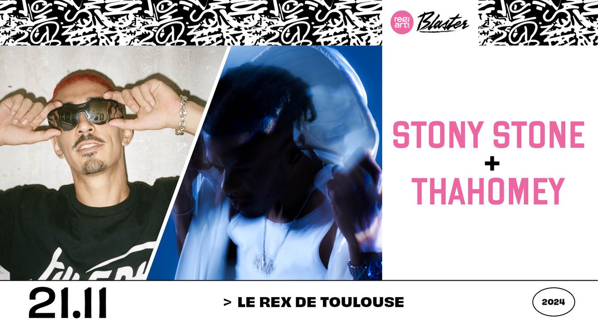  Stony Stone + thaHomey \u2022 Le Rex de Toulouse