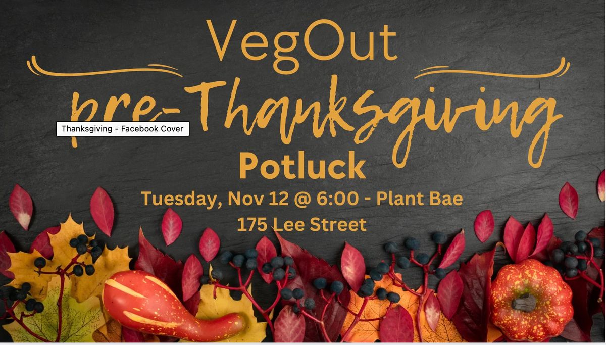 November pre-Thanksgiving VegOut!