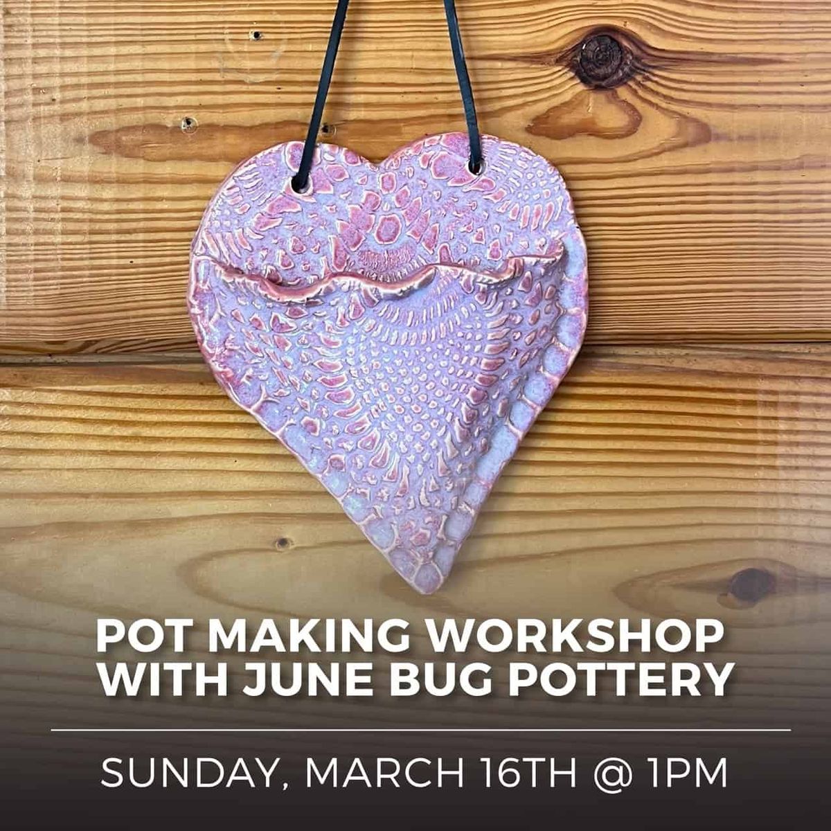 Pot Making Workshop with June Bug Pottery