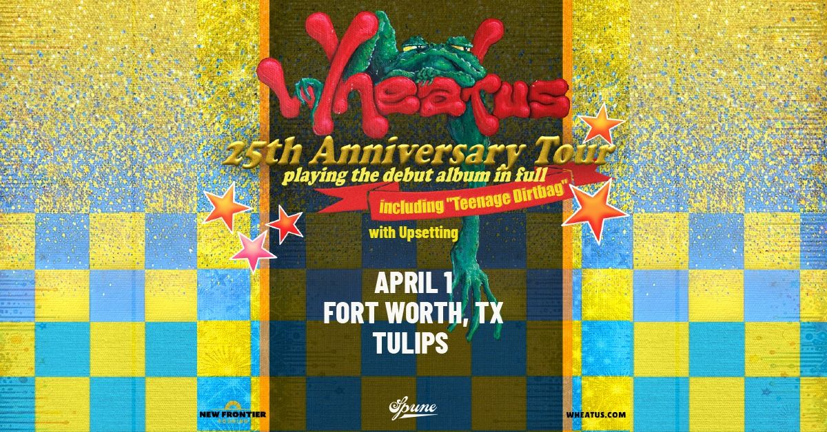 Wheatus w\/ Upsetting | Tulips FTW