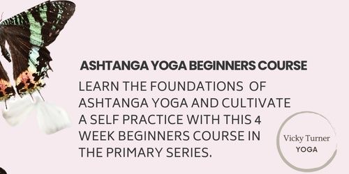 Ashtanga Yoga Beginners Course Wednesday 6.15pm to 7.15pm 8th Jan to 29th Jan