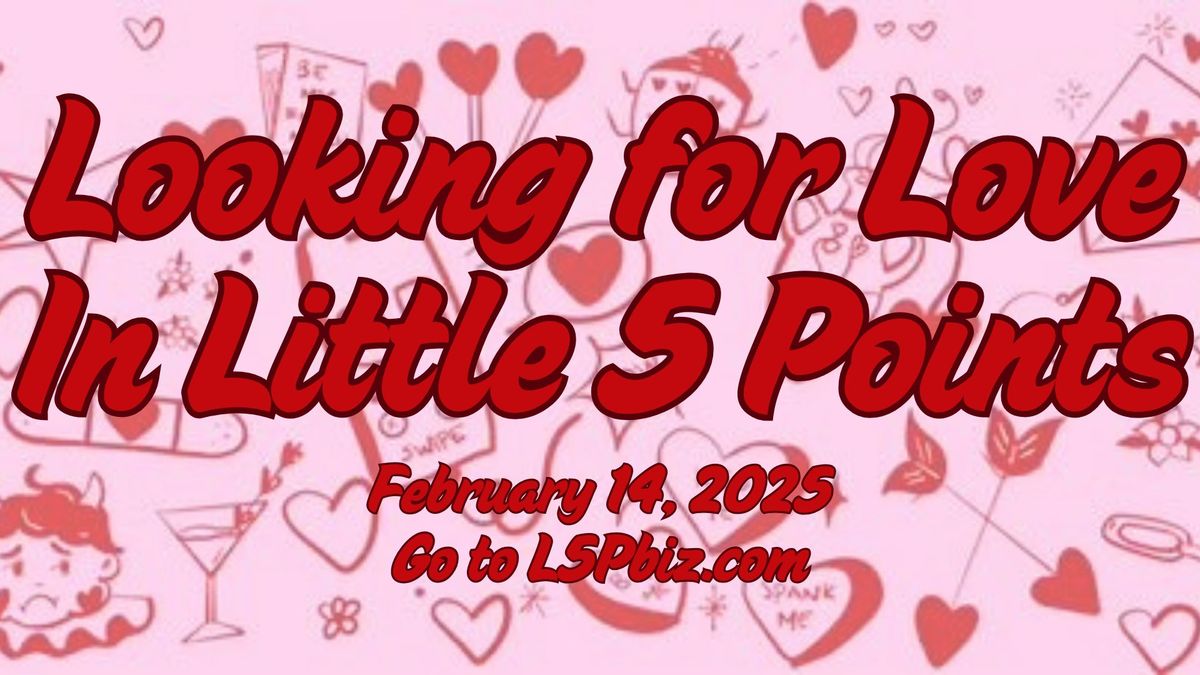 LOOKING FOR LOVE IN Little 5 Points