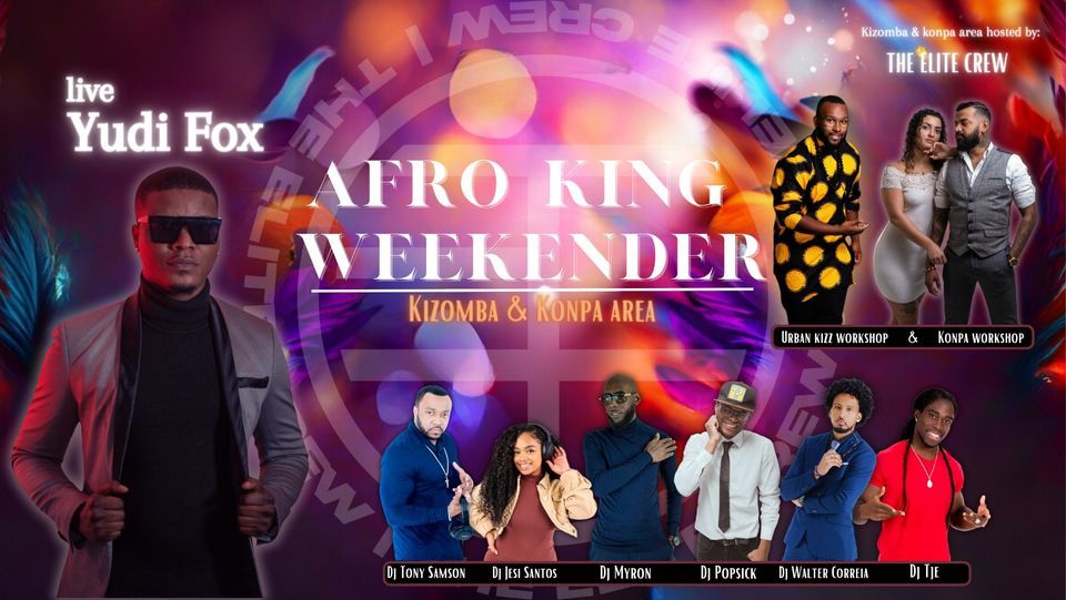 Afro king weekender | Kizomba & Konpa hosted by The Elite Crew