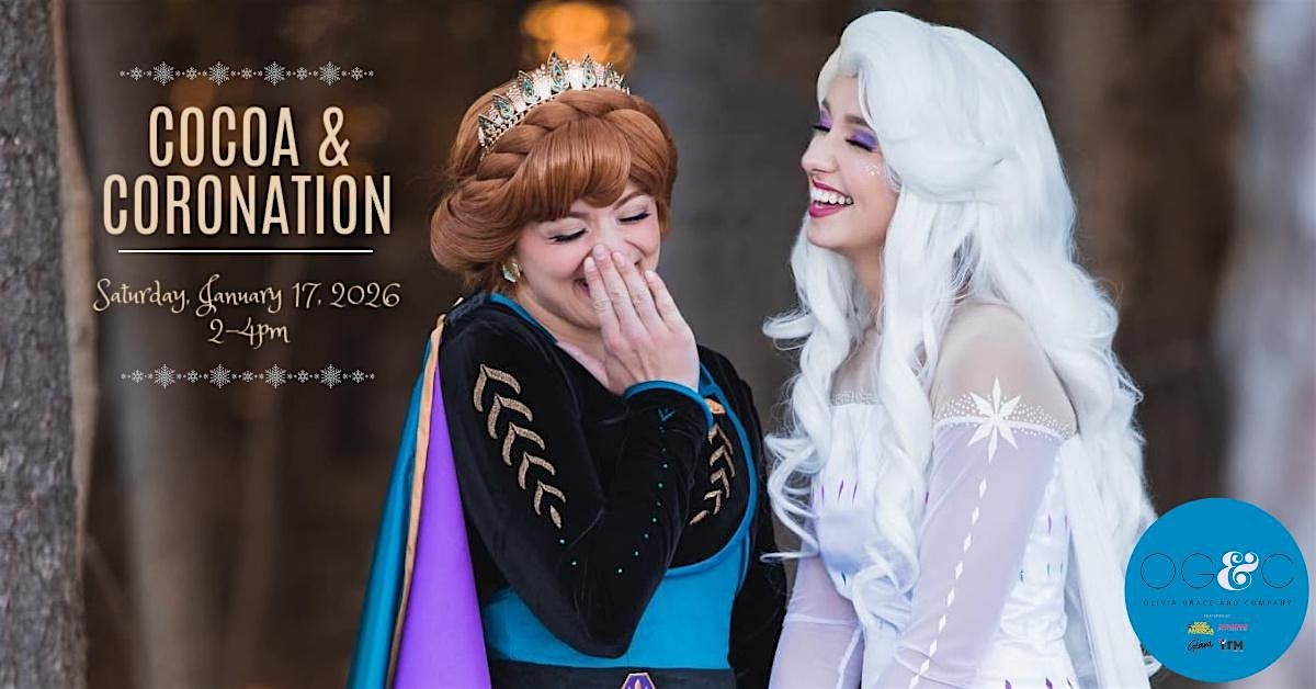 Cocoa & Coronation with Anna & Elsa