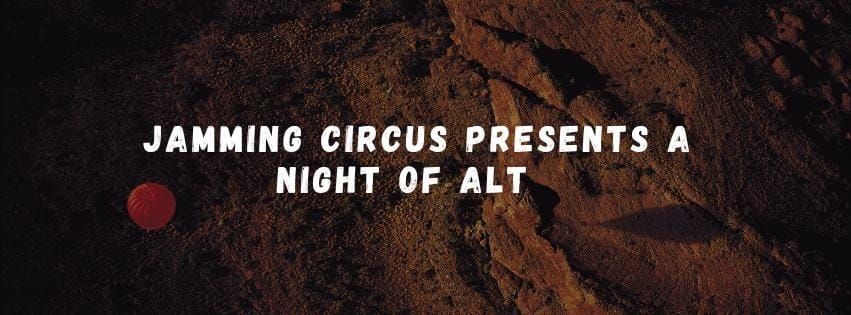 Jamming circus presents a alt night 