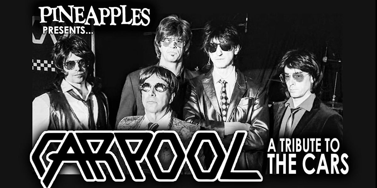 CARPOOL (The Cars Tribute) at Pineapples