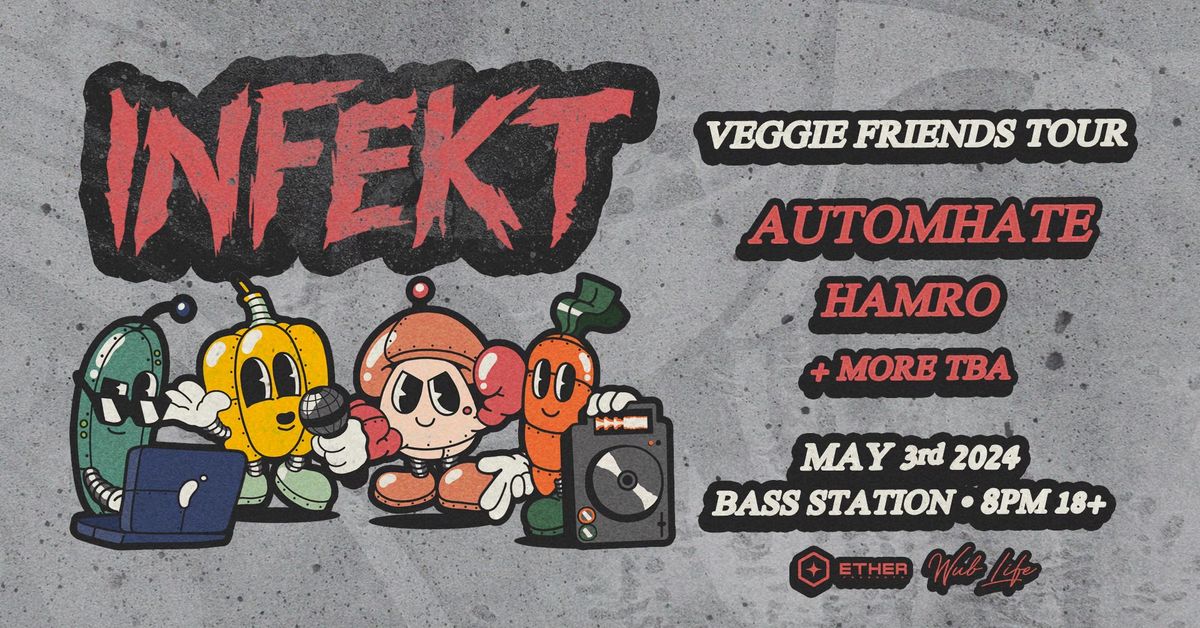 INFEKT'S VEGGIE & FRIENDS TOUR ft. AUTOMHATE + HAMRO AT BASS STATION