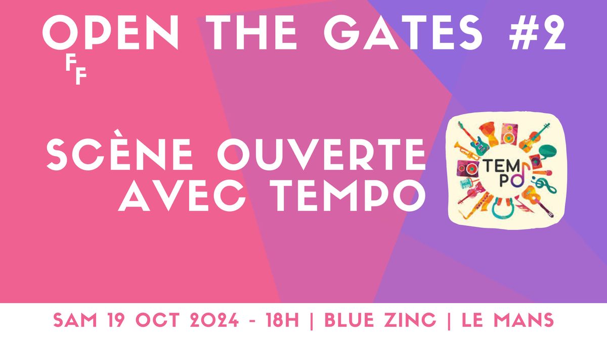 Open The Gates #2 - Sc\u00e8ne Ouverte Tempo 