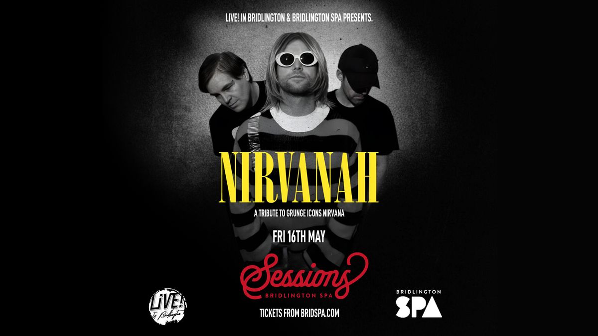 Nirvanah - A Tribute to Grunge Icons Nirvana @ Sessions, Bridlington Spa