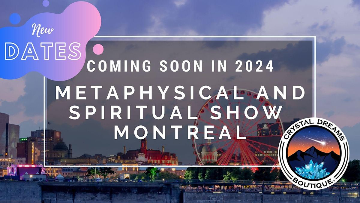 The Metaphysical & Spiritual Show of Montreal By Crystal Dreams
