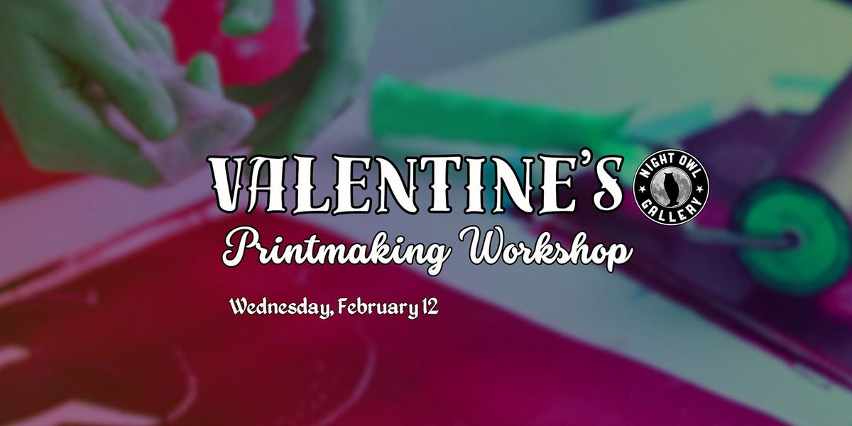 <3 Valentine's Printmaking Workshop <3