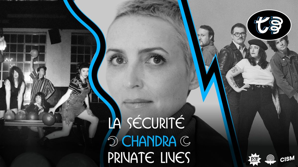 La S\u00e9curit\u00e9 + Chandra + Private Lives @ Le Minist\u00e8re