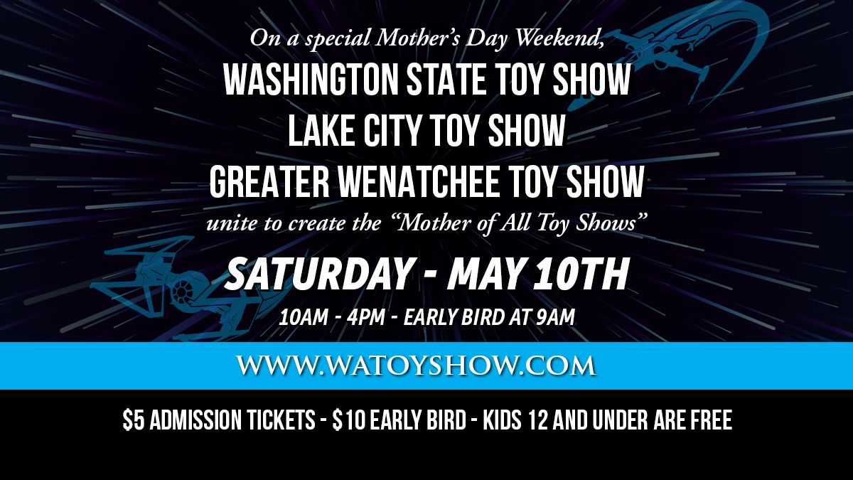 Washington State Toy Show - Lake City Toy Show - Greater Wenatchee Toy Show Unite in Puyallup