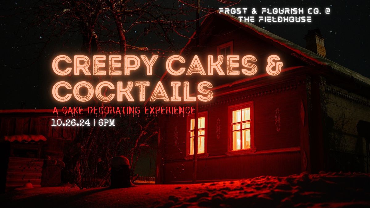 Creepy Cakes & Cocktails 