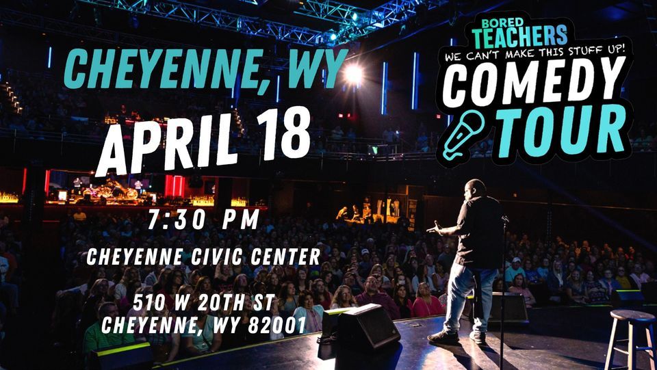 Bored Teacher Comedy Tour - Cheyenne
