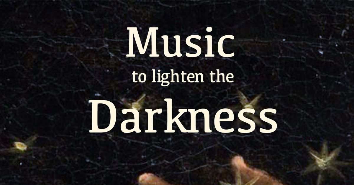 Music to Lighten the Darkness