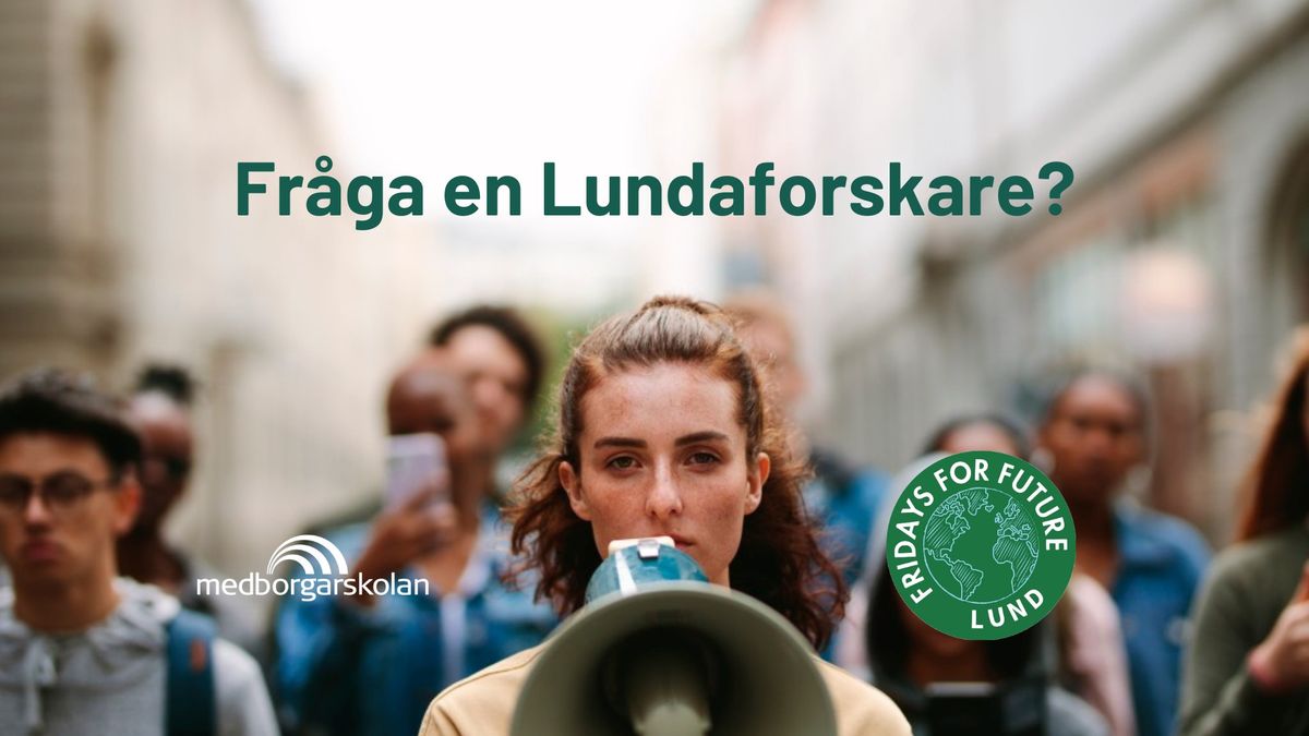 Fr\u00e5ga en Lundaforskare? (Fridays For Future)