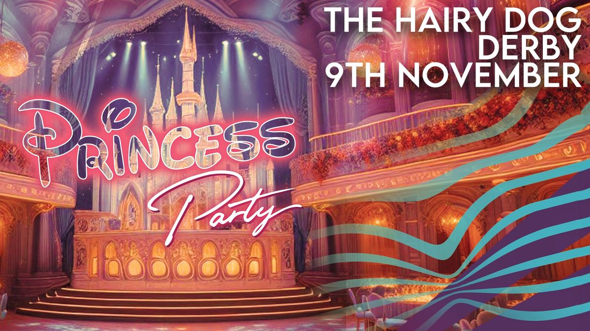 Panic Presents: Princess Party Club Night at The Hairy Dog, Derby