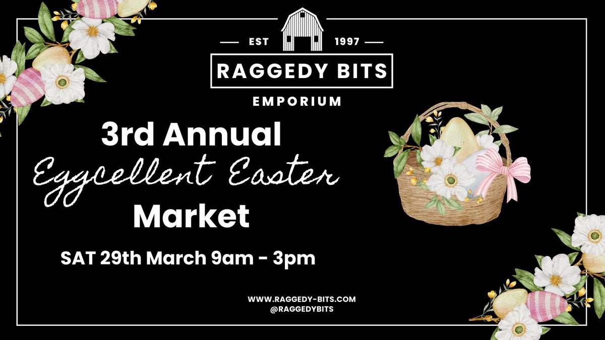 Raggedy Bits Emporium 3rd Annual Eggcellent Easter Market