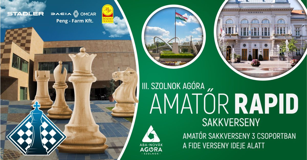 III. Szolnok Ag\u00f3ra Amat\u0151r Rapid Open