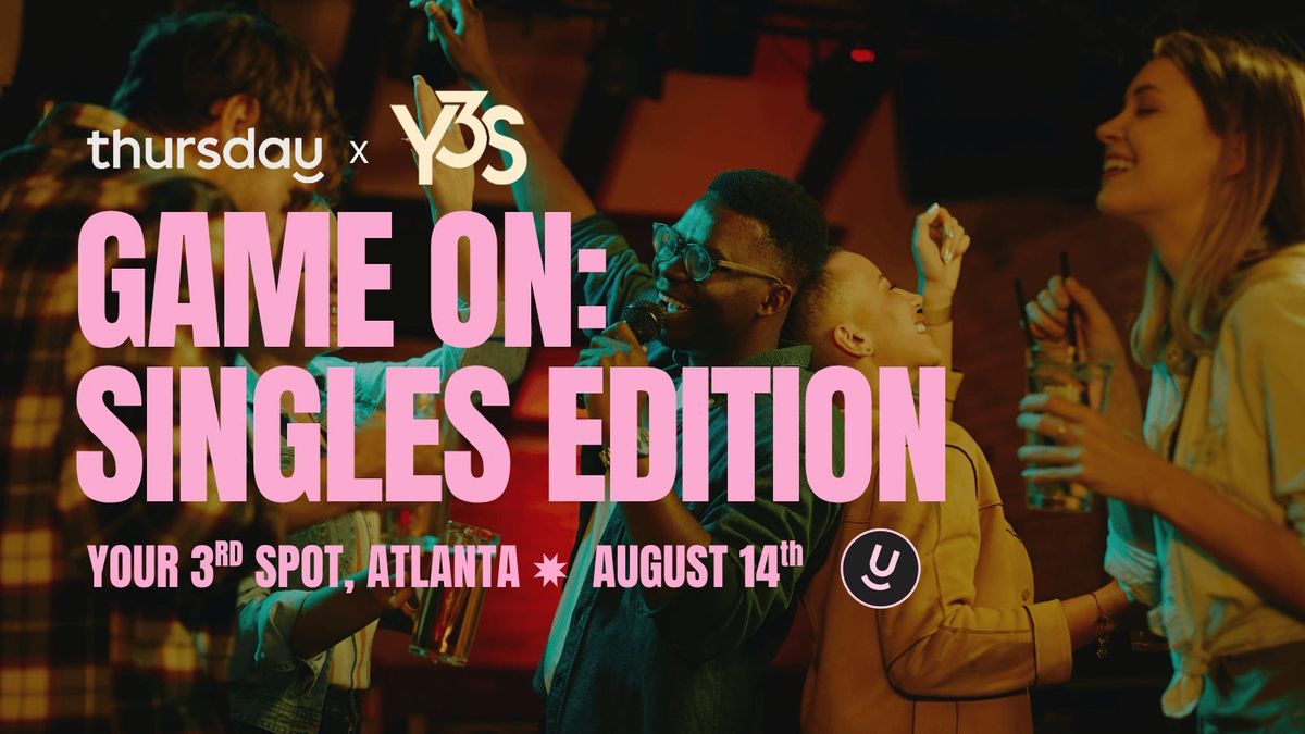 Thursday | Game On: Singles Edition | Atlanta