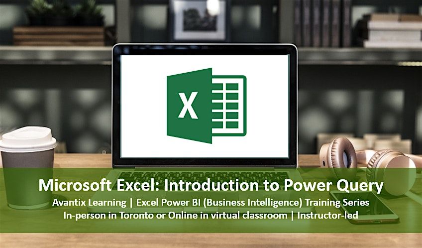 Microsoft Excel:  Introduction to Power Query Course (in Toronto or Online)