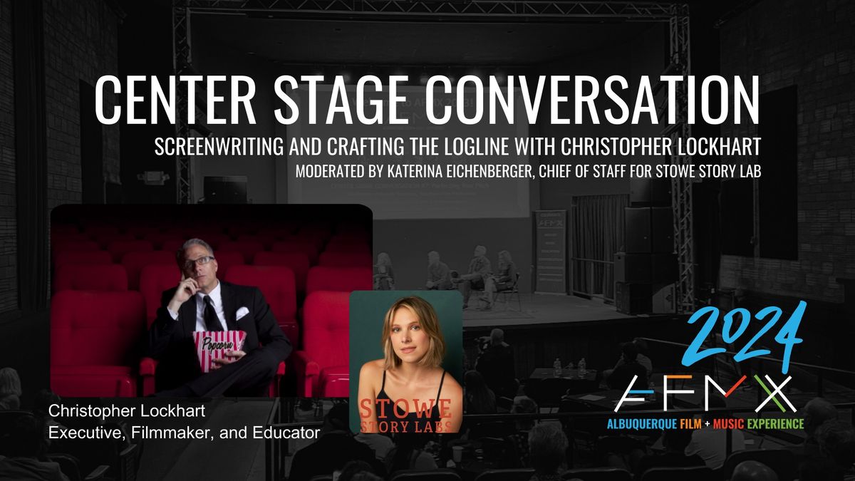 Center Stage Conversation #4 - Screenwriting and Crafting the Logline