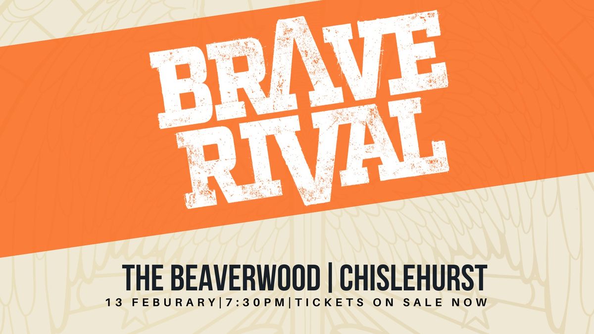 Brave Rival @ The Beaverwood