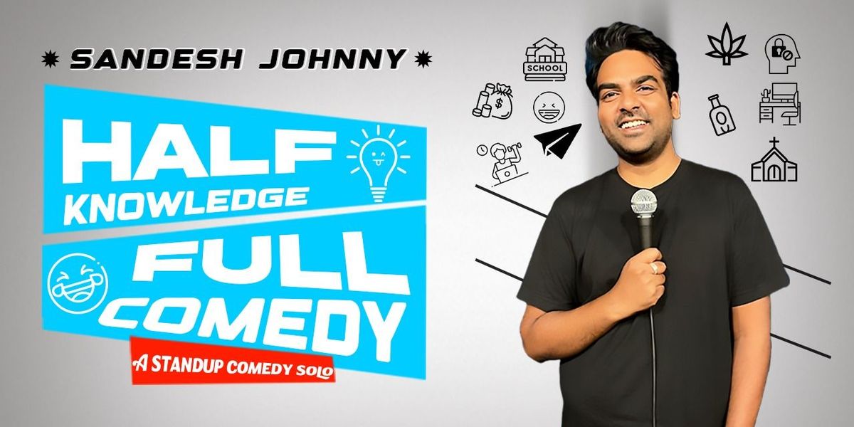 Half Knowledge - Full Comedy by Sandesh Johnny