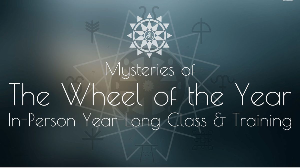 Mysteries of the Wheel of the Year (Year-Long + In-Person) 