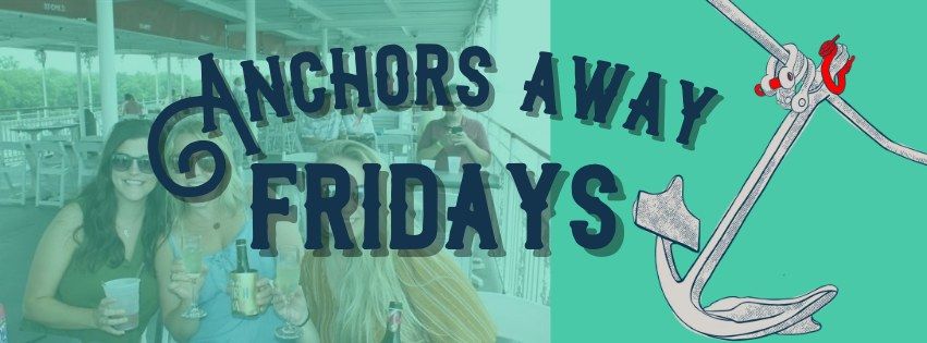 Anchors Away Fridays