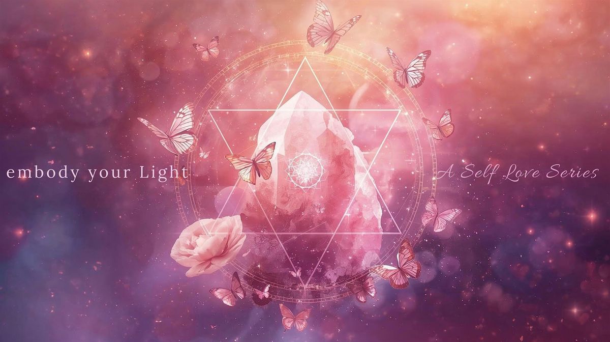 Embody Your Light: Reflections of Love