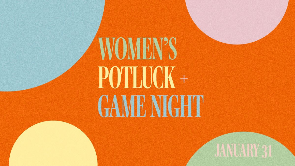 Women's Potluck + Game Night 