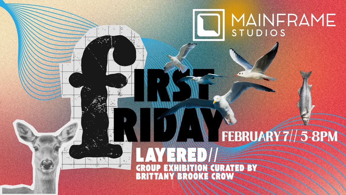 February's First Friday: Layered