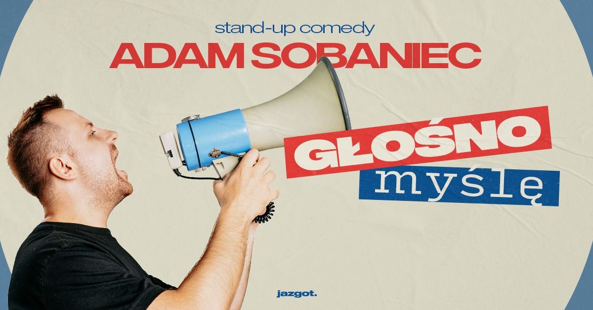 Stand-up: Adam Sobaniec - "G\u0142o\u015bno my\u015bl\u0119" \u2022 Bydgoszcz | II termin 