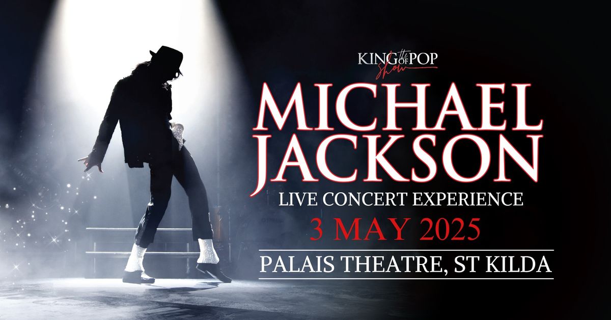 THE KING OF POP SHOW - MICHAEL JACKSON LIVE CONCERT EXPERIENCE