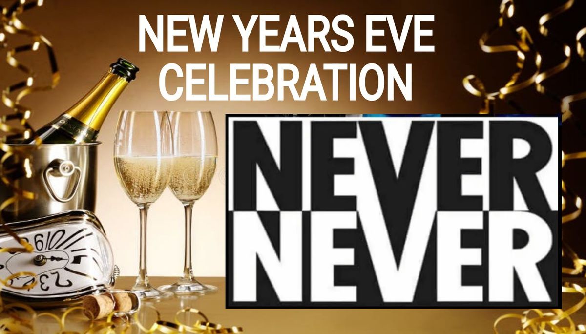 NEVER NEVER NEW YEARS EVE 