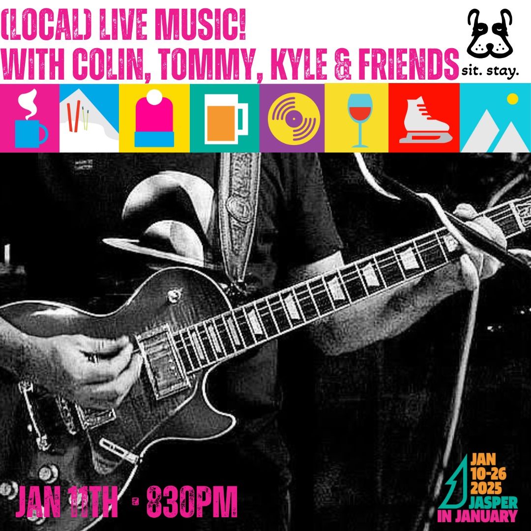 (Local) Live Music! With Colin, Tommy, Kyle & friends!