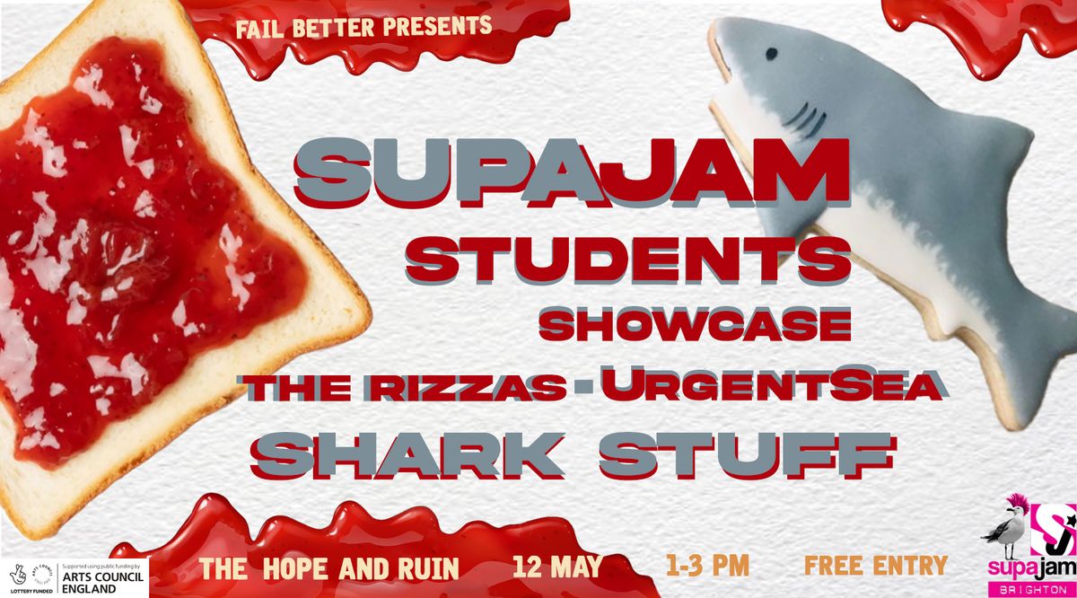 Fail Better presents SUPAJAM Students Showcase:  THE RIZZAS \/ URGENTSEA + SHARK STUFF