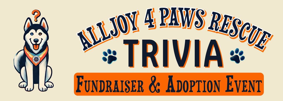 Alljoy 4 Paws Trivia Fundraiser and adoption Event