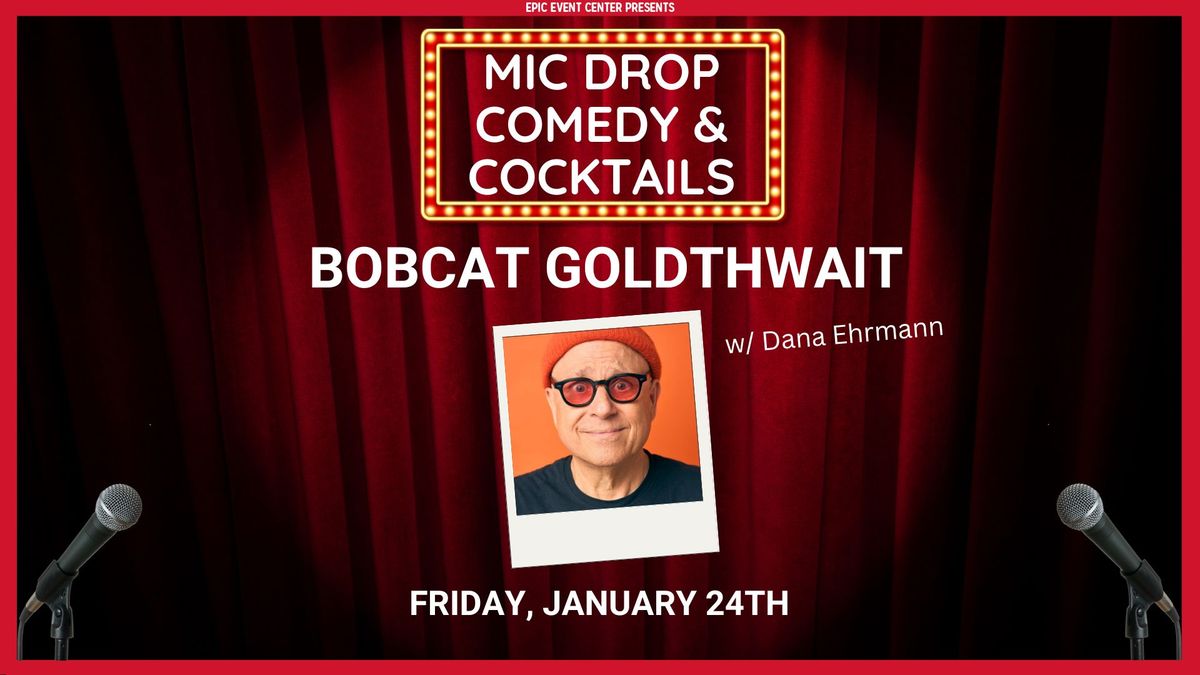 Mic Drop Comedy & Cocktails - Bobcat Goldthwait w\/ Dana Ehrmann