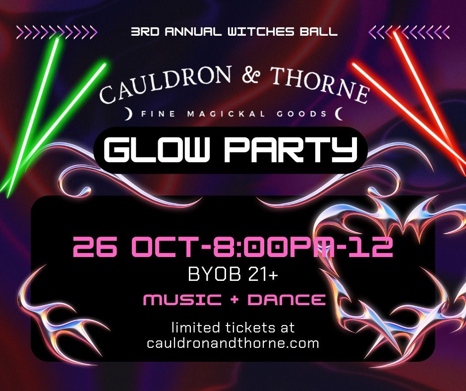 Glow Party (BYOB 21+) 3rd Annual Witches Ball By Cauldron & Thorne