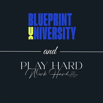 Blueprint University and Play Hard Work Hard 2.0