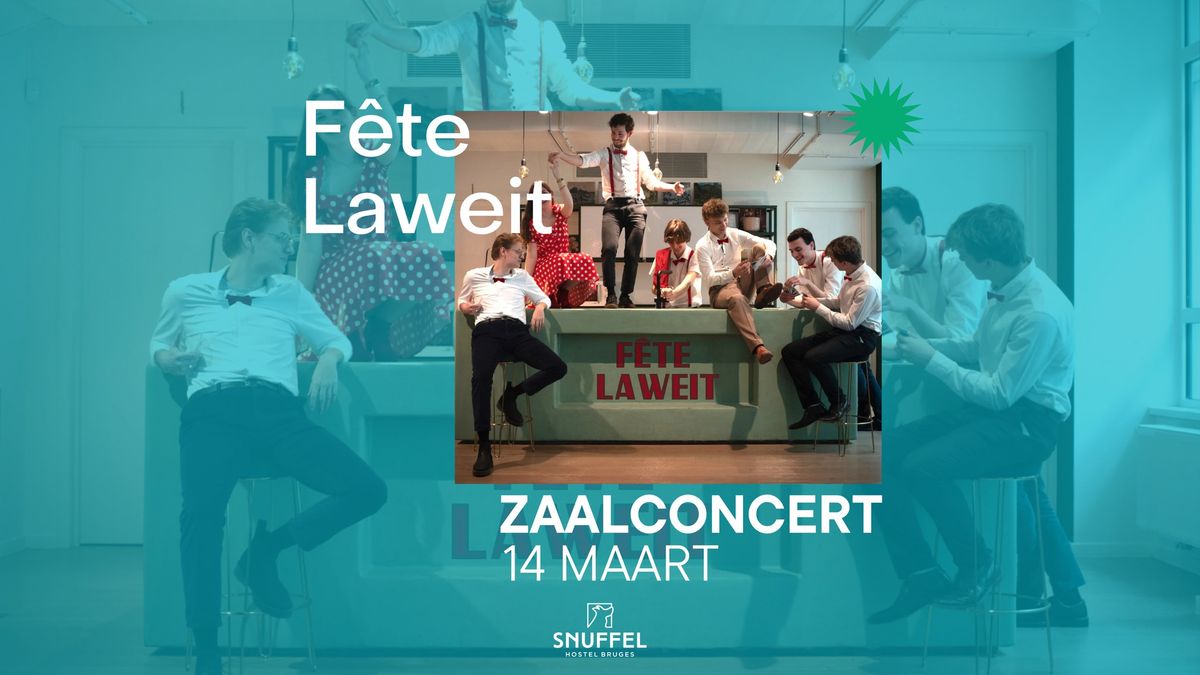 F\u00eate Laweit   \u00b7 Zaalconcert \u00b7 Snuffel Hostel 