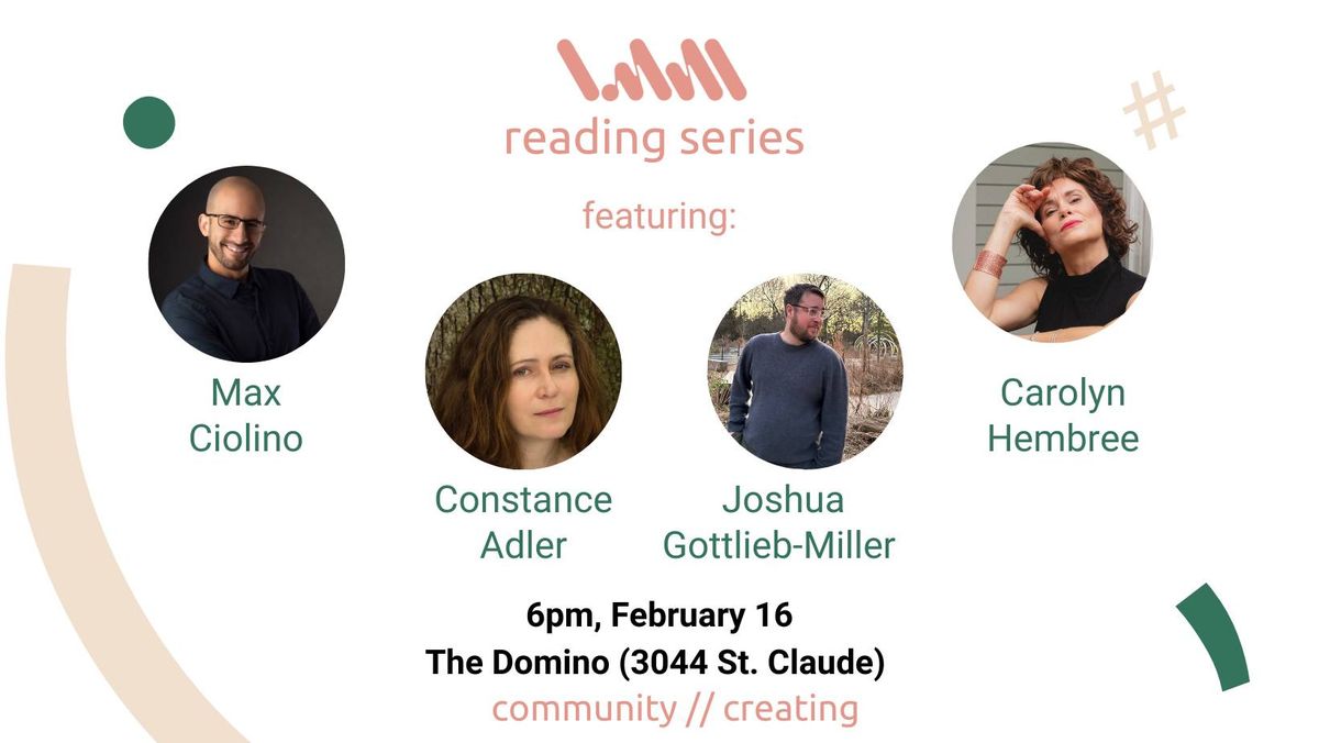 LMNL Reading Series Ft'ing Max Ciolino, Constance Adler, Joshua Gottlieb-Miller, & Carolyn Hembree!