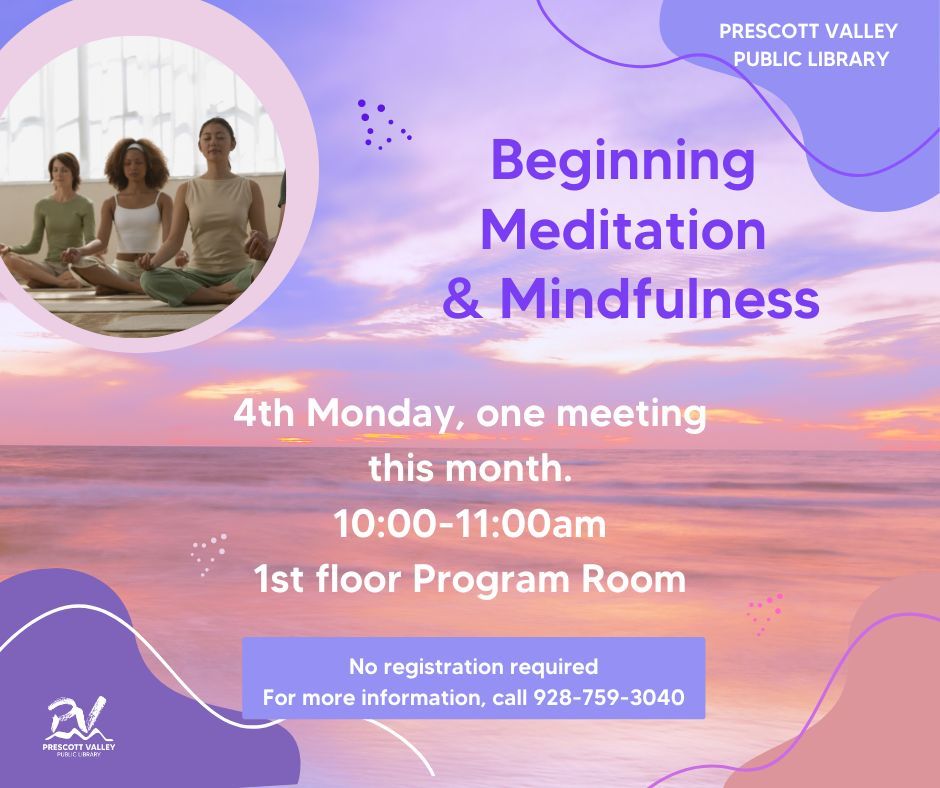 Prescott Valley Public Library: Beginning Meditation and Mindfulness (In Person Program) 